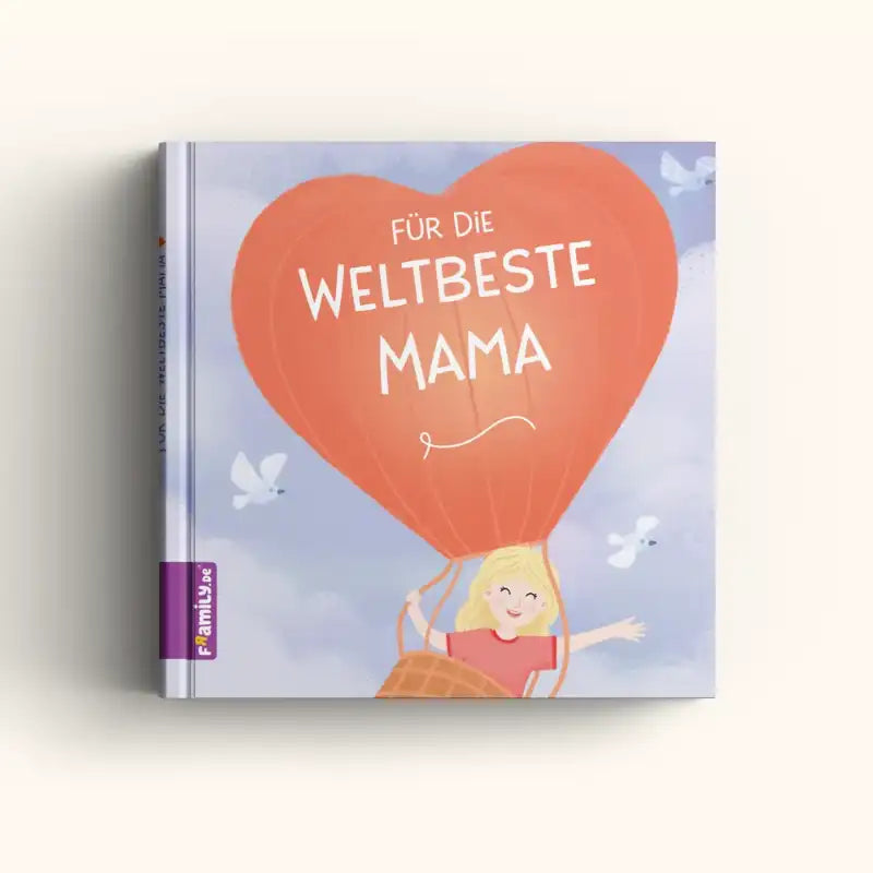Das Buch "Für die weltbeste Mama" von Framily zeigt eine lächelnde Mutter in einem roten herzförmigen Heißluftballon, das zwischen Wolken und weißen Vögeln fliegt, mit dem Text: Für die weltbeste Mama - ein unvergessliches Geschenk für Mama.