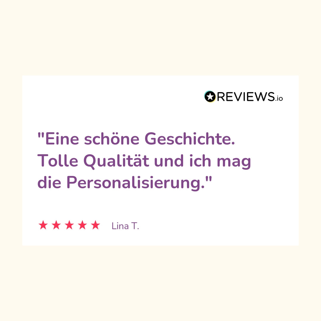 Produktbewertung: "Eine schöne Geschichte. Tolle Qualität und ich mag die Personalisierung."